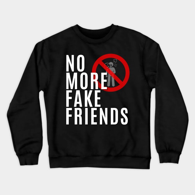 No More Fake Friends Crewneck Sweatshirt by My Tiny Apartment